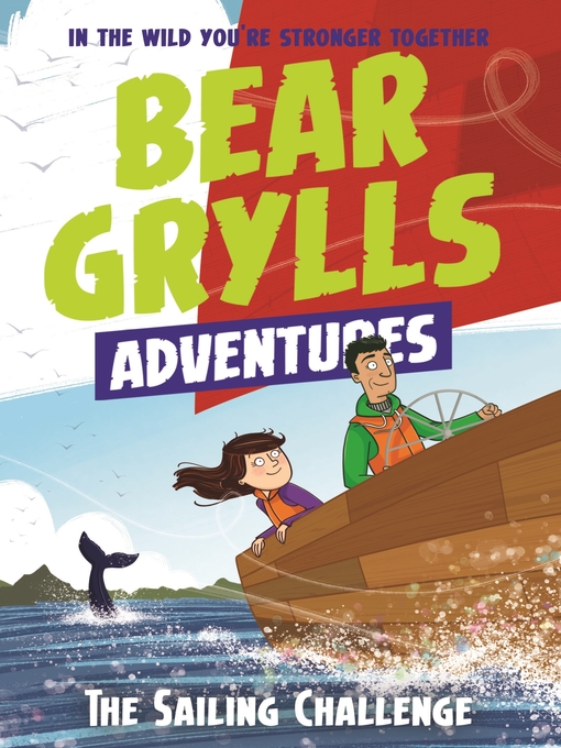 Title details for The Sailing Challenge by Bear Grylls - Available